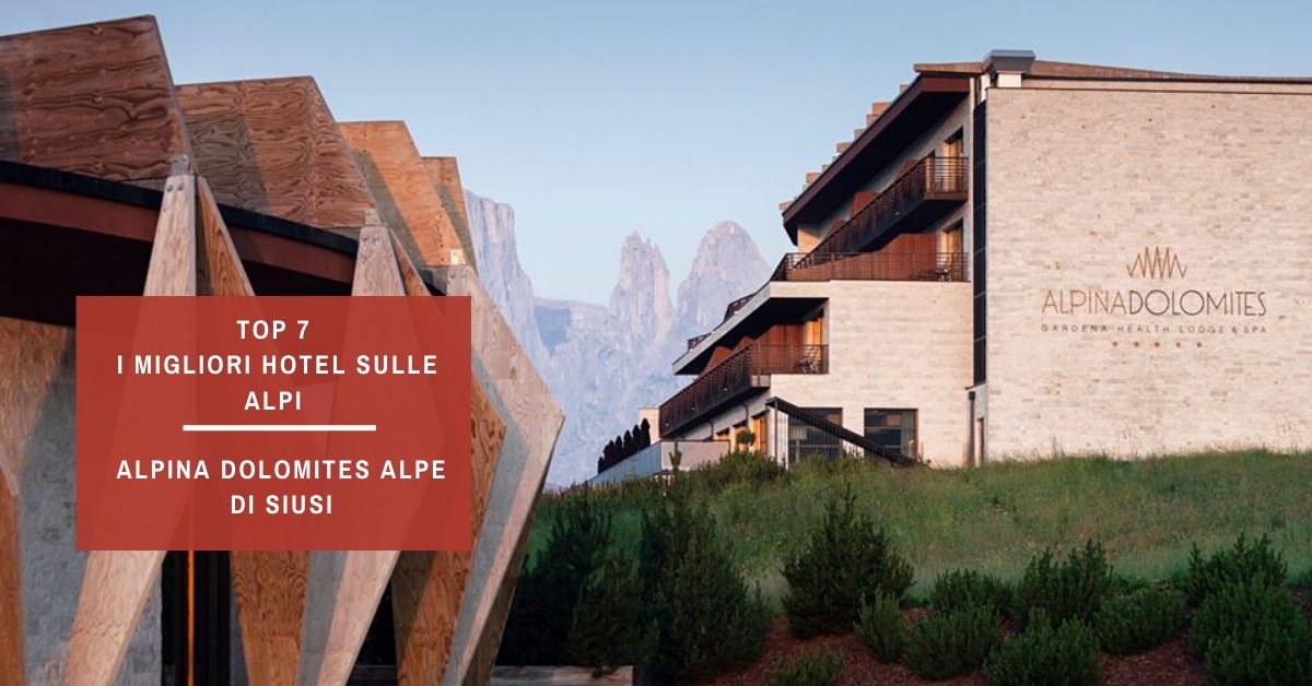 Top 7 Lasp i migliori hotel sulle alpi Alpina Dolomites