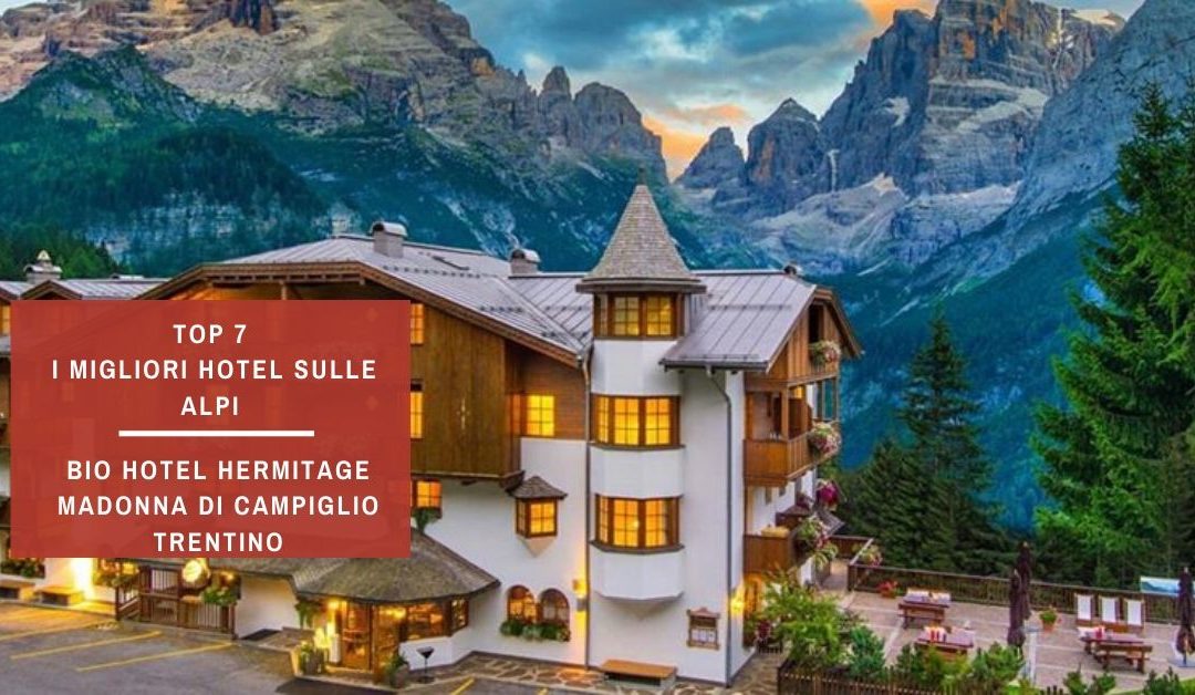 Biohotel Hermitage -Top7 Lasp i migliori hotel sulle alpi