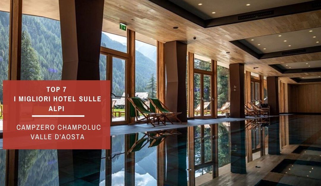 CampZero -Top7 Lasp i migliori hotel sulle alpi