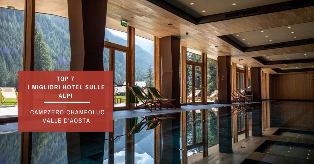 Top7 Lasp i migliori hotel sulle alpi CampZero