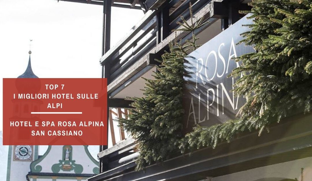 Hotel Rosa Alpina -Top7 Lasp i migliori hotel sulle alpi