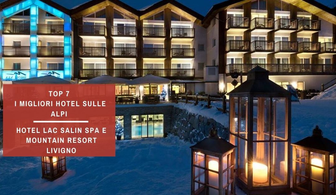 Hotel Lac Salin-Top7 Lasp i migliori hotel sulle alpi
