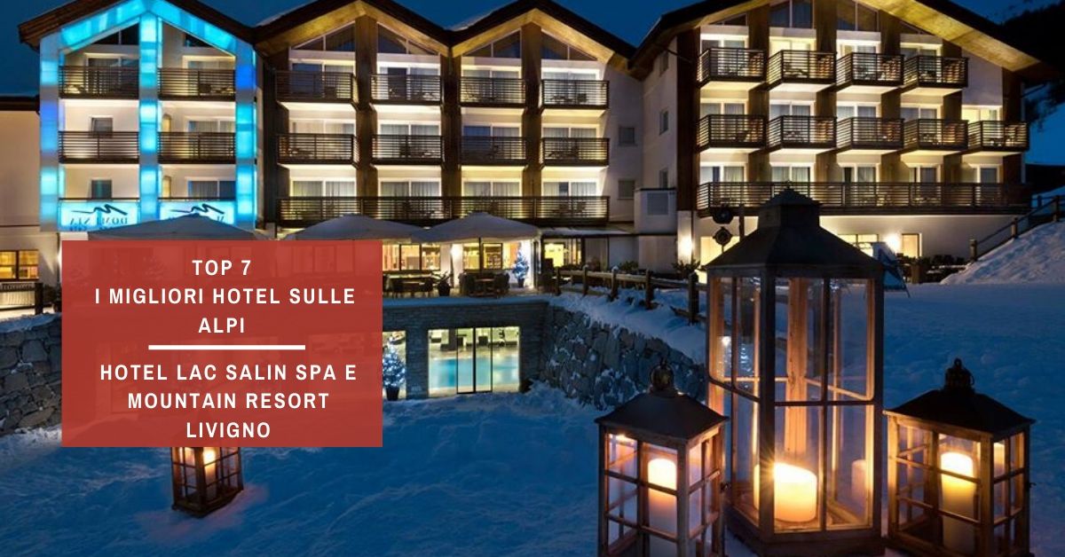 Top 7 Lasp i migliori hotel sulle alpi Hotel Lac Salin